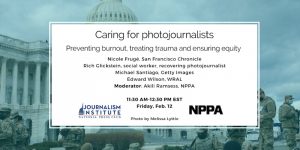 Caring for photojournalists: Preventing burnout, treating trauma and ensuring equity