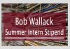Bob Wallack Intern Stipend Applications Open for Summer 2026
