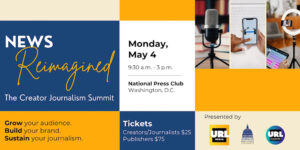 News Reimagined: The Creator Journalism Summit @ National Press Club | Washington | District of Columbia | United States