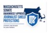 Massachusetts Senate Unanimously Approves Journalist Shield Protections